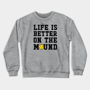 Life Is Better On The Mound Softball Pitcher Cute Funny Crewneck Sweatshirt